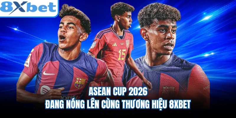 ASEAN Cup 2026 Đang Nóng Lên Cùng Thương Hiệu 8XBET