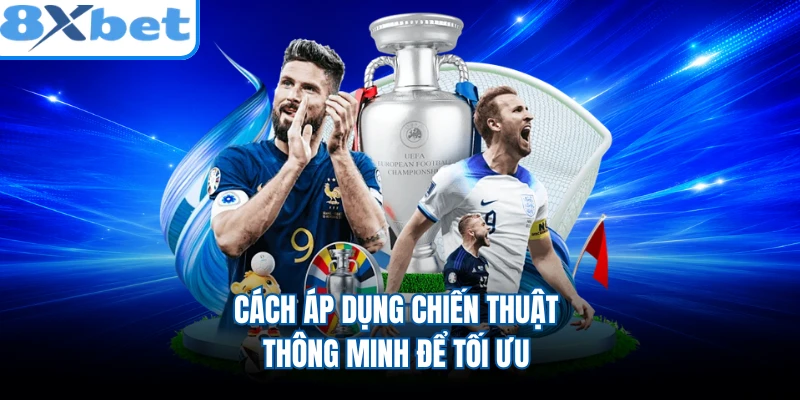 Cách áp dụng chiến thuật thông minh để tối ưu
