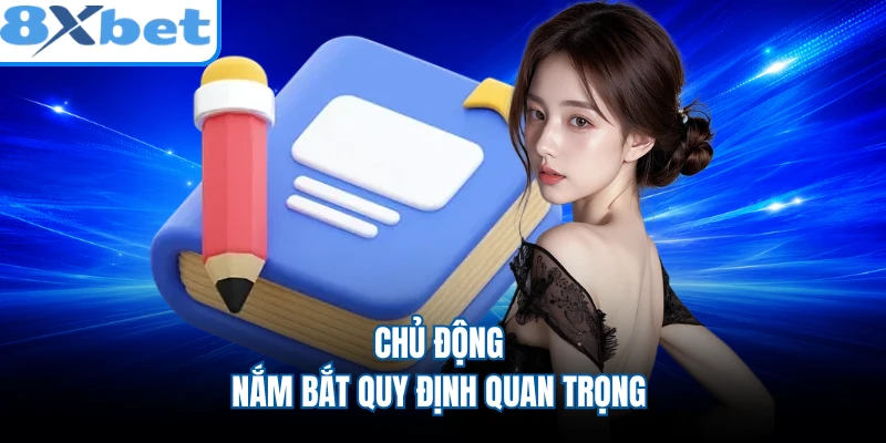 Chủ động nắm bắt quy định quan trọng