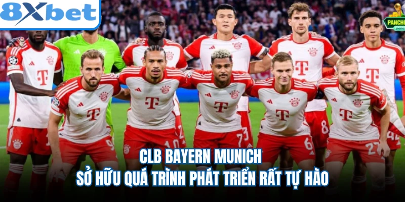 CLB Bayern Munich sở hữu quá trình phát triển rất tự hào