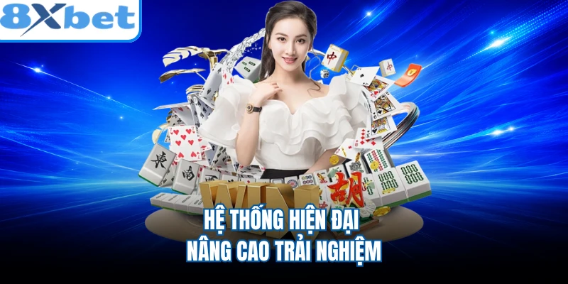 Hệ thống hiện đại nâng cao trải nghiệm