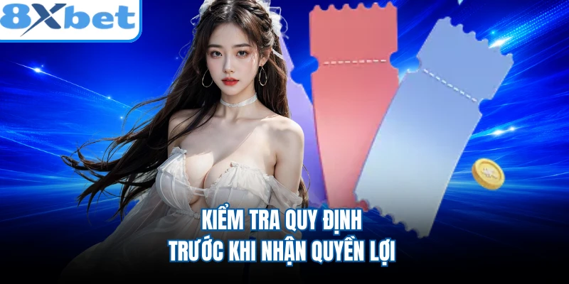 Kiểm tra quy định trước khi nhận quyền lợi