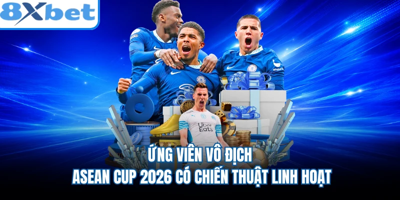 Ứng viên vô địch ASEAN Cup 2026 có chiến thuật linh hoạt